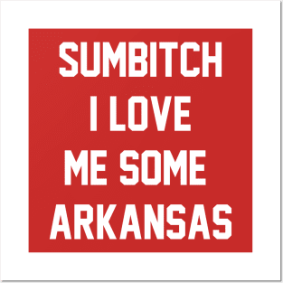 sumbitch i love me some arkansas Posters and Art